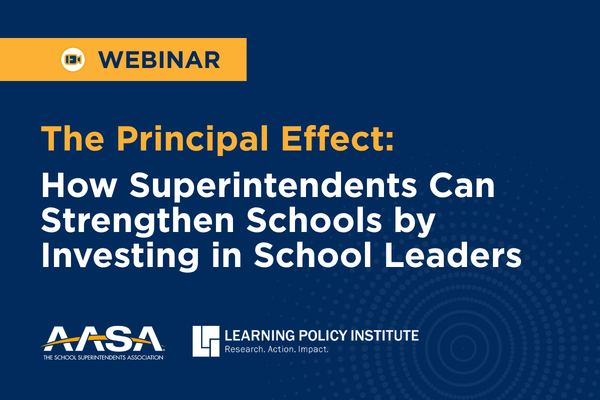 Webinar The Principal Effect How Superintendents Can Strengthen Schools by Investing in School Leaders