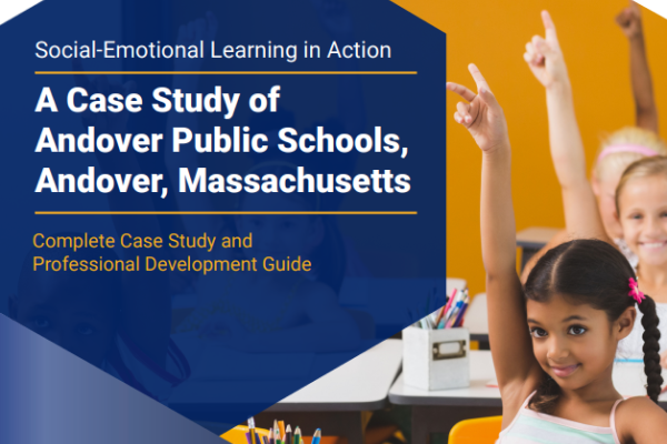 Social-Emotional Learning in Action: A Case Study of Andover Public Schools (Mass.)