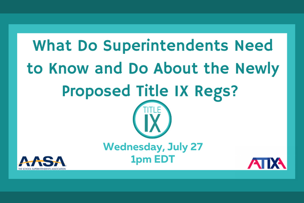 What Do Superintendents Need to Know and Do About the Newly Proposed Title IX Regs?