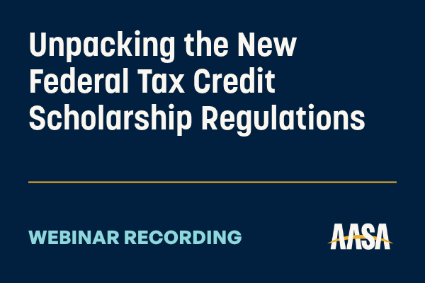 Unpacking the New Federal Tax Credit Scholarship Regulations Webinar Recording